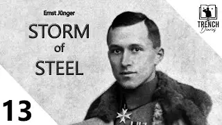 13 | Storm of Steel | WW1 Trench Warfare Memoir of Ernst J&uuml;nger, German Infantry Officer