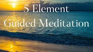 5 Element Guided Meditation