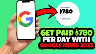 Get Paid $780 PER DAY with Google News 2022 (Earn Money From Google 2022)