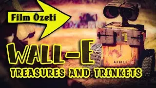 [ Film Incelemesi ] WALL-E: Treasures and Trinkets (2008) [ 16 Dakikada Film Özeti ]