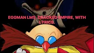 Cracked Empire with Lyrics. (Eggman LMS in Outcome Memories.)