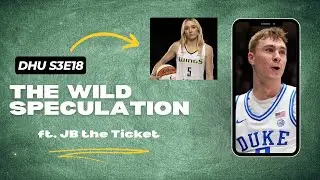 The Wild Speculation (ft. JB the Ticket) - DHU S3E18 [Full Episode]