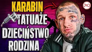 KARABIN - SZANUJĘ LUDZI! TATUAŻE, DZIECIŃSTWO, RODZINA KARABINA
