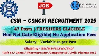 CSIR-CSMCRI Recruitment 2025 | 47 Vacancies | UG/PG/PhD Eligible | Apply Now!