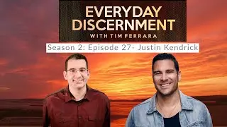 Everyday Discernment S2E27- Justin Kendrick on #discipleship habits that lead to spiritual growth