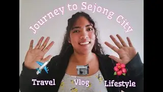 Journey to Sejong City, South Korea!