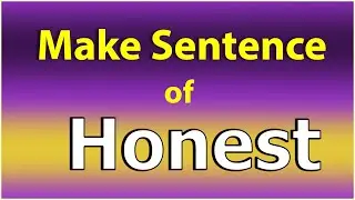 Make Sentence of Honest. Honest in a Sentence. Honest use in Sentence.  Honest ka Sentence.