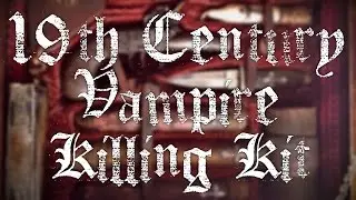 19th Century Vampire Killing Kit