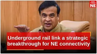 Underground rail link a strategic breakthrough for Northeast connectivity: Assam CM