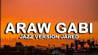 Jared - Araw Gabi Jazz Version (Lyrics)