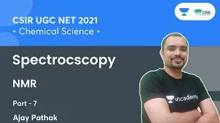 Spectrocscopy | NMR-7 for CSIR NET 2021 By Ajay Pathak