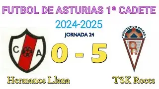 Hermanos Llana 0 - 5 TSK Roces de 1&ordf;Cadete (2024-2025)