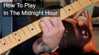 Как играть: Урок игры на гитаре &laquo;In The Midnight Hour&raquo; Уилсона Пикетта