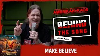 Jeff Waters Explains &lsquo;Make Believe&rsquo; | Amerikan Kaos: Song Breakdown