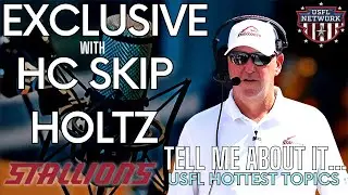 USFL Network Presents: Tell Me About It Exclusive with Stallions HC Skip Holtz