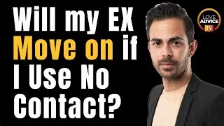 Will My Ex Move On if I Use No Contact?