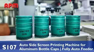 S107 Automatic Side Screen Printing Machine for Aluminum Bottle Caps  Fully Auto Feeder