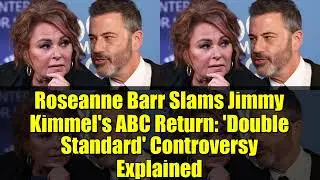 Roseanne Barr Slams Jimmy Kimmel's ABC Return: 'Double Standard' Controversy Explained