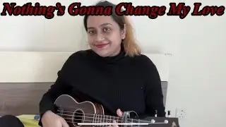 Nothing&rsquo;s gonna change my love for you | George Benson| Ukulele Cover | Joyita