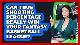 Can True Shooting Percentage Really Win Your Fantasy Basketball League? - Basketball Stats Central