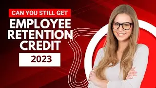 Can I Still Apply for Employee Retention Credit 2023