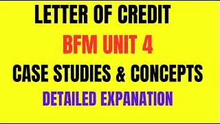 BFM || UNIT 4 || LETTER OF CREDIT || IMPORTANT CASE STUDIES & CONCEPT || COMPLETE EXPLANATION