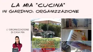 Organizzazione della mia cucina esterna + La mia  Routine Estiva. Campeggio nel giardino di casa!!!