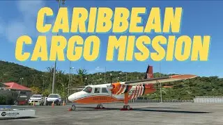 CARIBBEAN CARGO MISSION | MSFS 2020 | BN2 ISLANDER
