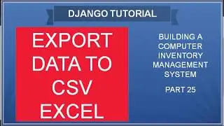 DJANGO – 25 EXPORT TO CSV / EXCEL