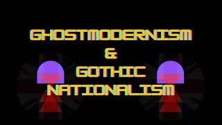 Accelerationism & Art: Ghostmodernism and Gothic Nationalism