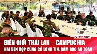 Thái Lan – Campuchia họp nóng Ủy ban biên giới, thúc đẩy thực thi thỏa thuận ngừng bắn | VNP