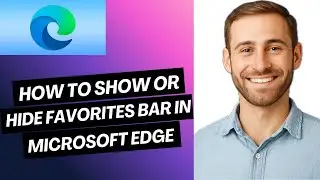 Как отобразить или скрыть панель избранного в Microsoft Edge (полное руководство)