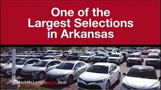 The LARGEST selections of vehicles in Arkansas. New or Used. | Mark McLarty Toyota