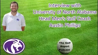 Interview: Austin Phillips, University of North Alabama Head Men's Golf Coach