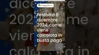 Festivit&agrave; 8 dicembre 2024, ecco come si calcola in busta paga #shorts