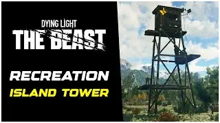 Dying Light The Beast How to Unlock Recreation Island Tower Safe Spot (Tips and Tricks)