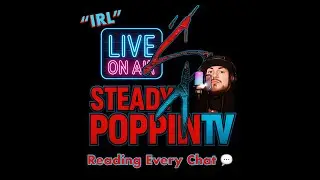 LIVE -  READING EVERY CHAT - HANG OUT W/ STEADY