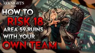[Arknights] Area 59 Ruins RISK 18 - ANY SQUAD GUIDE
