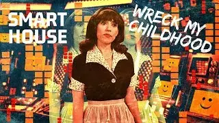 Ep 87: Smart House (Wreck My Childhood)