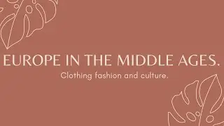 Clothing and culture - MEDIEVAL EUROPE