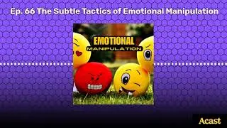 Ep. 66 The Subtle Tactics of Emotional Manipulation | Narcissistic Abuse Recovery Podcast