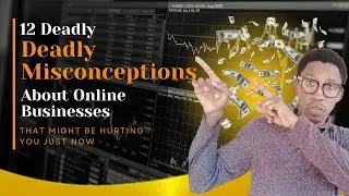 12 Deadly Misconceptions About Online Businesses