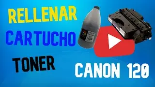 Rellenar Cartucho Toner Canon 120, Método Rápido