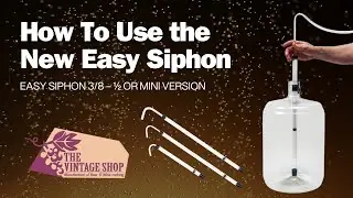 Как использовать новый сифон Easy Siphon 3/8 &ndash; &frac12; или мини-версию для брожения вина или пива