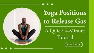 Yoga Positions to Release Gas | Best Yoga Poses to Relieve Gas