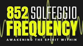 852 Hz Awaken Spirit Within | Restore Inner Peace | Activate Divine Intuition | Solfeggio Frequency