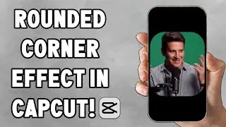 How to Make Round Corners in CapCut |  PC & Mobile.