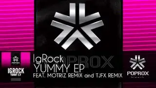 IgRock - Yummy EP (feat. MOTRIZ remix & TJFX remix) [POP ROX MUZIK]