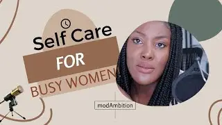 Self Care Made Easy for Busy Women