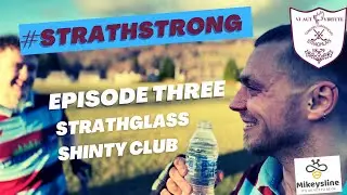 Strathstrong Episode 3 - The Life of Strathglass Shinty Club